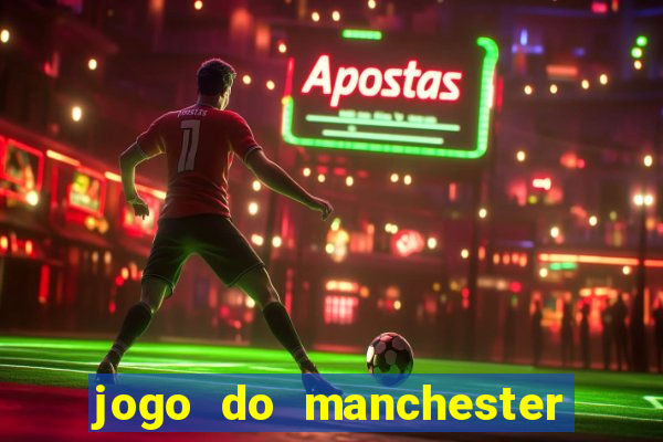 jogo do manchester united ao vivo futemax